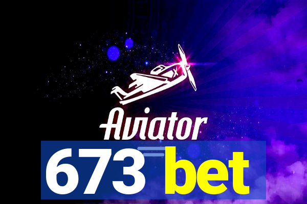 673 bet